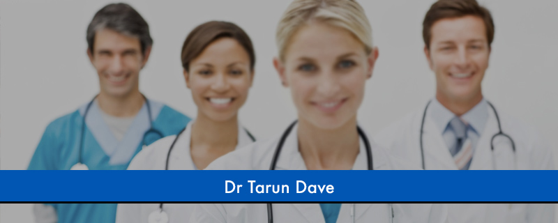 Dr Tarun Dave 
